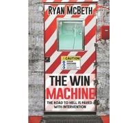 Ryan McBeth Ryan McBeth Productions Garan Patrick The Win Machine (Tascabile)
