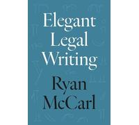 Ryan McCarl Elegant Legal Writing (Copertina rigida)