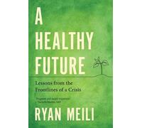 Ryan Meili A Healthy Future (Tascabile)