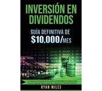 Ryan Miles INVERSIÓN EN DIVIDENDOS La guía definitiva de $10.000/mes (Tascabile)
