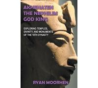 Ryan Moorhen Akhenaten, the Nephilim God King (Tascabile)