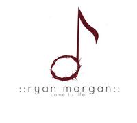 Ryan Morgan - Come to Life
