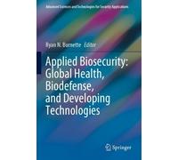 Ryan N. Burnett Applied Biosecurity: Global Health, Biodefense, and (Tascabile)