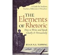 Ryan N. S. Topping The Elements of Rhetoric (Tascabile)
