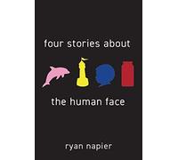 Ryan Napier Four Stories About the Human Face (Tascabile)