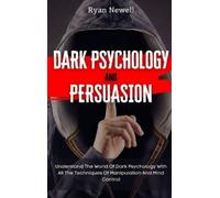 Ryan Newell Dark Psychology and Persuasion (Copertina rigida)