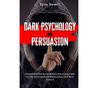 Ryan Newell Dark Psychology and Persuasion (Tascabile)