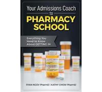 Ryan Ngov Kathy Chow Your Admissions Coach to Pharmacy School (Tascabile)