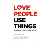 Ryan Nicodemus Joshua Fields Millburn Love People, Use Things (Copertina rigida)