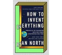 Ryan North How to Invent Everything (Copertina rigida)