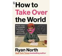 Ryan North How to Take Over the World (Tascabile)
