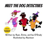 Ryan O'Grady Emma O'Grady Meet the Dog Detectives (Tascabile)
