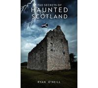 Ryan O'Neill The Secrets Of Haunted Scotland (Tascabile)