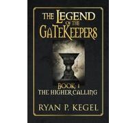 Ryan P Kegel The Legend of the Gatekeepers (Tascabile)