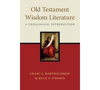Ryan P. O'Dowd Craig G. Bartholomew Old Testament Wisdom Literature (Tascabile)