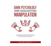 Ryan Pace Dark Psychology and Gaslighting Manipulation (Tascabile)