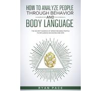 Ryan Pace How to Analyze People Through Behavior and Body Language (Tascabile)