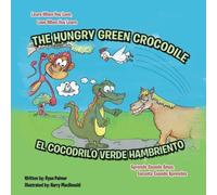 Ryan Palmer The Hungry Green Crocodile/El Cocodrilo Verde Hambriento (Tascabile)