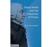 Ryan Patrick Hanley Adam Smith and the Character of Virtue (Tascabile)