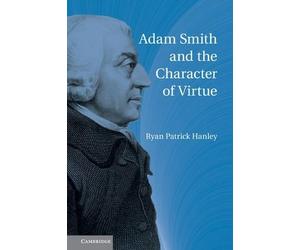 Ryan Patrick Hanley Adam Smith and the Character of Virtue (Tascabile)