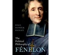 Ryan Patrick Hanley The Political Philosophy of Fénelon (Copertina rigida)