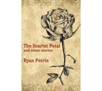 Ryan Petrie The Scarlet Petal and other stories (Tascabile)