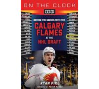 Ryan Pike On the Clock: Calgary Flames (Tascabile) On the Clock