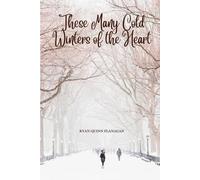 Ryan Quinn Flanagan These Many Cold Winters of the Heart (Tascabile)