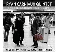 Ryan Quintet Carniaux - Never Leave Your Baggage