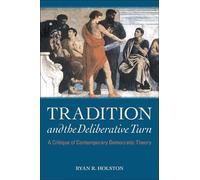 Ryan R. Holston Tradition and the Deliberative Turn (Copertina rigida)