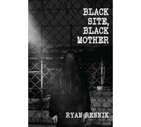 Ryan Rennik Black Site, Black Mother (Tascabile)