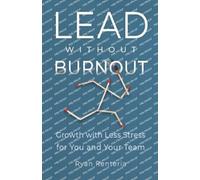 Ryan Renteria Lead without Burnout (Tascabile)