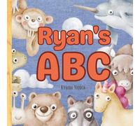 Ryan’s ABC: Personalized Animal Alphabet With Positive Traits & Your Child’s Name on Every Page: A keepsake alphabet adventure for toddlers & preschoolers (to age 6)