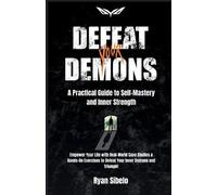 Ryan Sibelo Defeat Your Demons - A Practical Guide to Self-Mastery a (Tascabile)