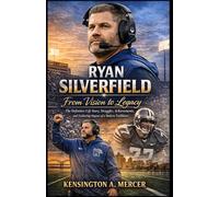RYAN SILVERFIELD: From Vision to Legacy: The Definitive Life Story, Struggles, Achievements, and Enduring Impact of a Modern Trailblazer