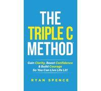 Ryan Spence The Triple C Method(R) (Tascabile)