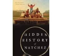Ryan Starrett Joshua Keith Foreman Hidden History of Natchez (Tascabile)