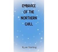 Ryan Sterling Embrace of the Northern Chill (Copertina rigida)