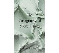 Ryan Sterling The Cartography of Silent Flames (Copertina rigida)