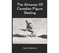 Ryan Stevens The Almanac Of Canadian Figure Skating (Tascabile)
