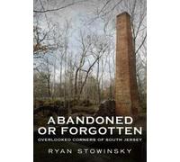 Ryan Stowinsky Abandoned or Forgotten (Tascabile)