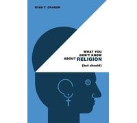 Ryan T. Cragun What You Don't Know About Religion (but Should (Copertina rigida)