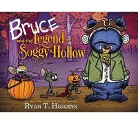 Ryan T. Higgins Bruce And The Legend Of Soggy Hollow (Copertina rigida)