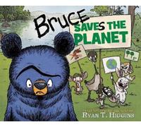 Ryan T. Higgins Bruce Saves the Planet (Copertina rigida) Mother Bruce Series