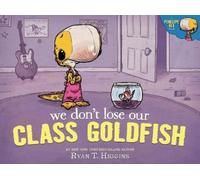 Ryan T. Higgins We Don't Lose Our Class Goldfish (Copertina rigida)