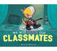 Ryan T. Higgins We Will Rock Our Classmates (Copertina rigida)