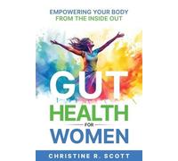 Ryan T L Scott Chr Gut Health For Women - Empowering Your Body From (Tascabile)