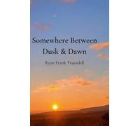 Ryan Truesdell Somewhere Between Dusk & Dawn (Copertina rigida)