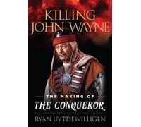 Ryan Uytdewilligen Killing John Wayne (Copertina rigida)