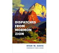 Ryan W Davis Dispatches from Mormon Zion (Copertina rigida)